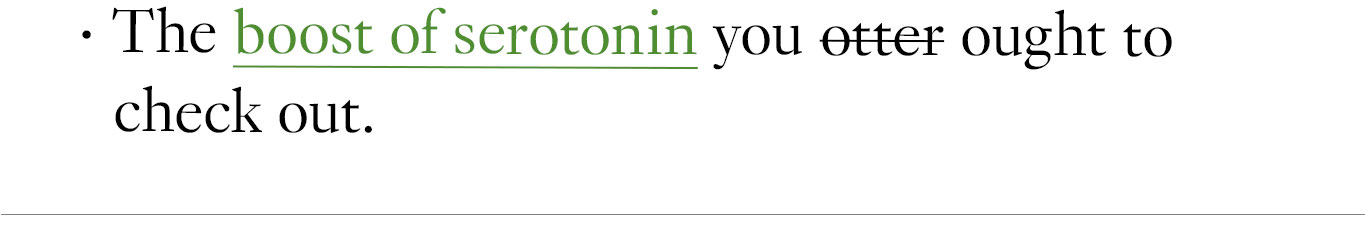 The boost of serotonin you otter ought to check out. 