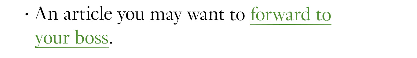 An article you may want to forward to your boss.