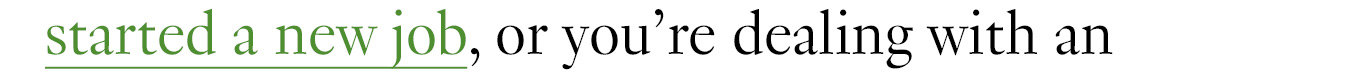 you’ve started a new job,