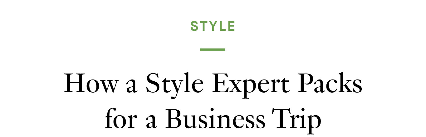 How a Style Expert Packs for a Business Trip.