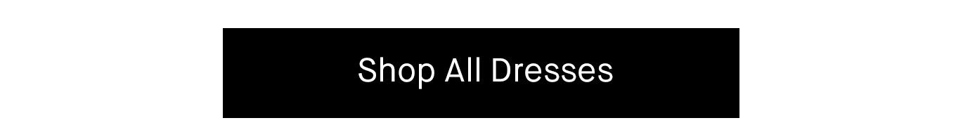 Shop all dresses.