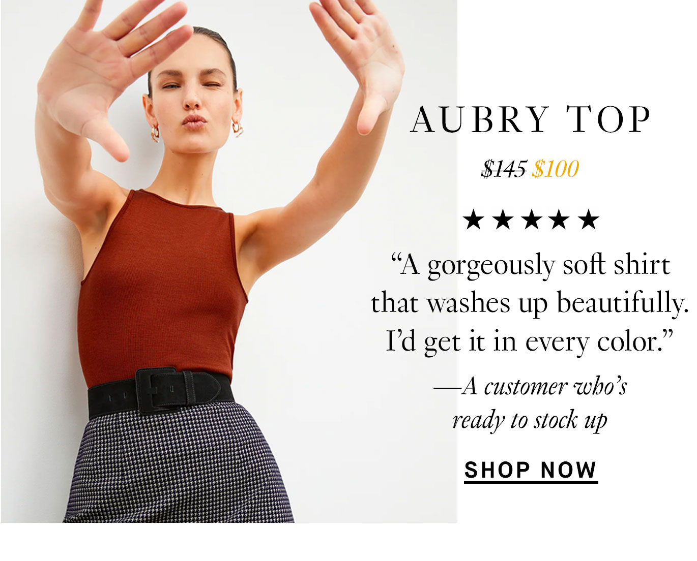 The Aubry Top: “A gorgeously soft top that washes up beautifully. I’d get it in every color.” —A customer who’s ready to stock up. Shop Now.