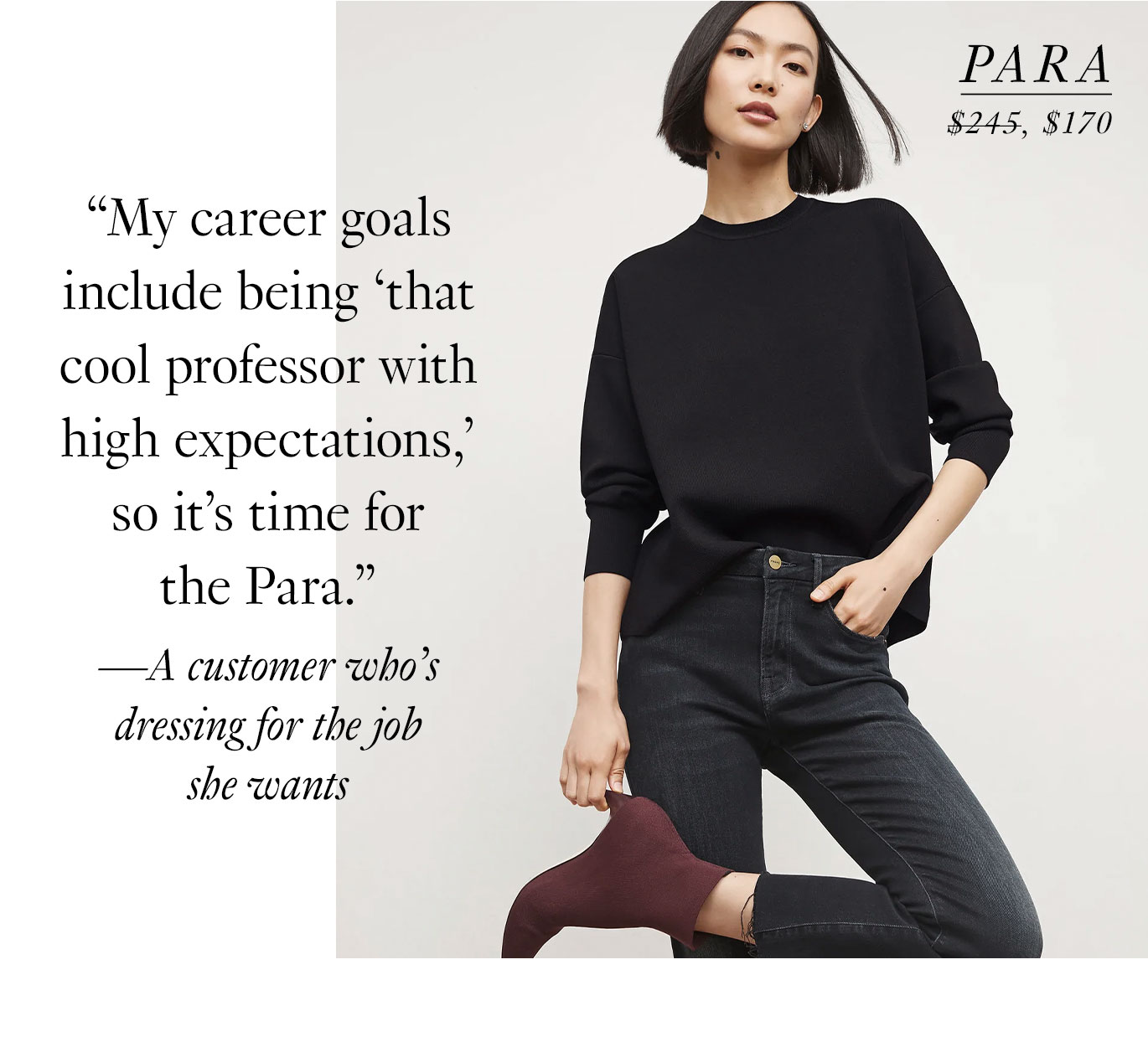  The Para Sweatshirt. “My career goals include being ‘that cool professor with high expectations,’ so it’s time for the Para.” —A customer who’s dressing for the job she wants. Shop now.