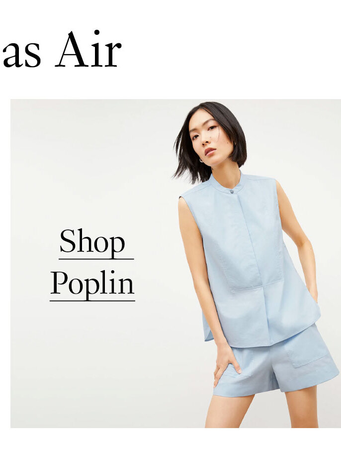 Light as air. Shop Poplin.