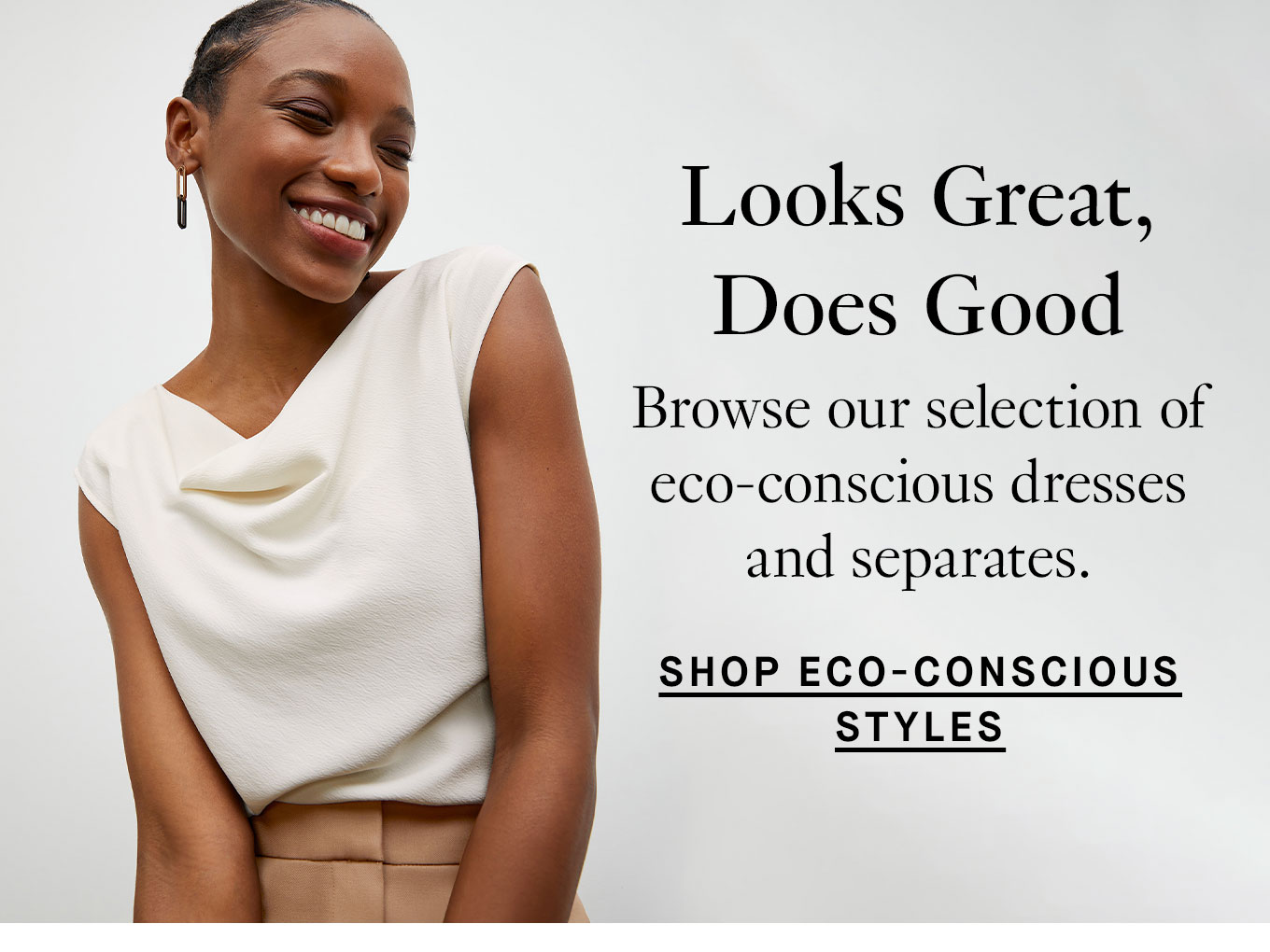 Shop Eco-Conscious Styles.