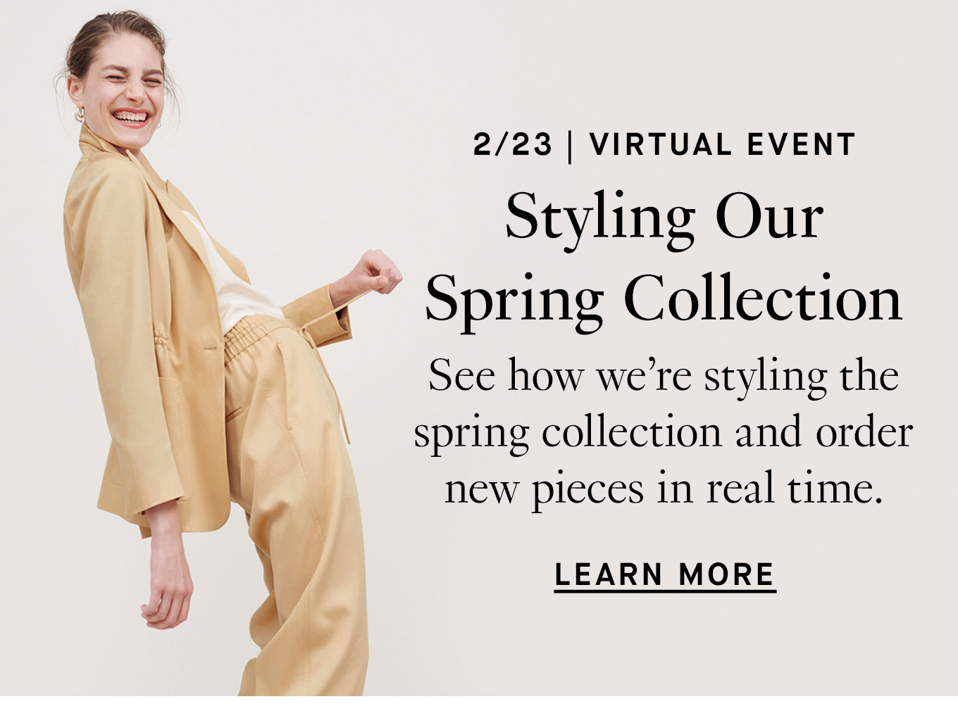 2/23/ Virtual: A Live Look: Styling Our Spring Collection in Real Time. RSVP.