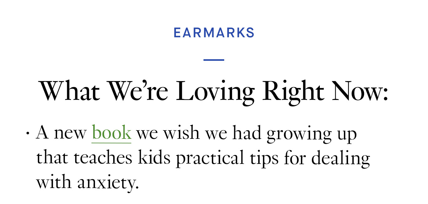 What We’re Loving Right Now: A new book we wish we had growing up that teaches kids practical tips for dealing with anxiety.