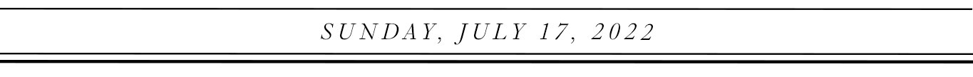 Sunday, July 17, 2022.