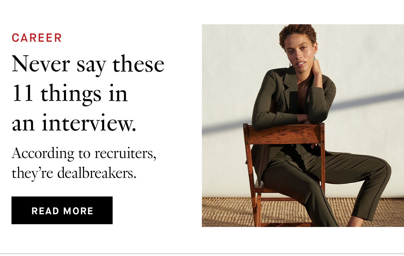 Never say these 11 things in an interview. According to recruiters, they’re dealbreakers.