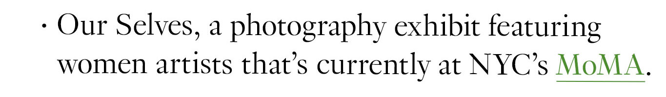 Our Selves, a photography exhibit featuring women artists that’s currently at NYC’s MoMA.
