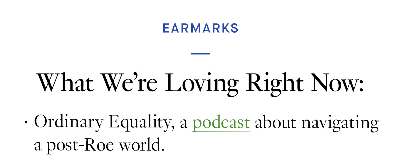 What We're Loving Right Now: Ordinary Equality, a podcast about navigating a post-Roe world.