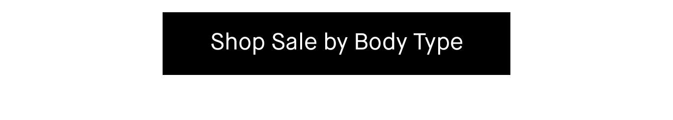 Shop Sale by Body Type.