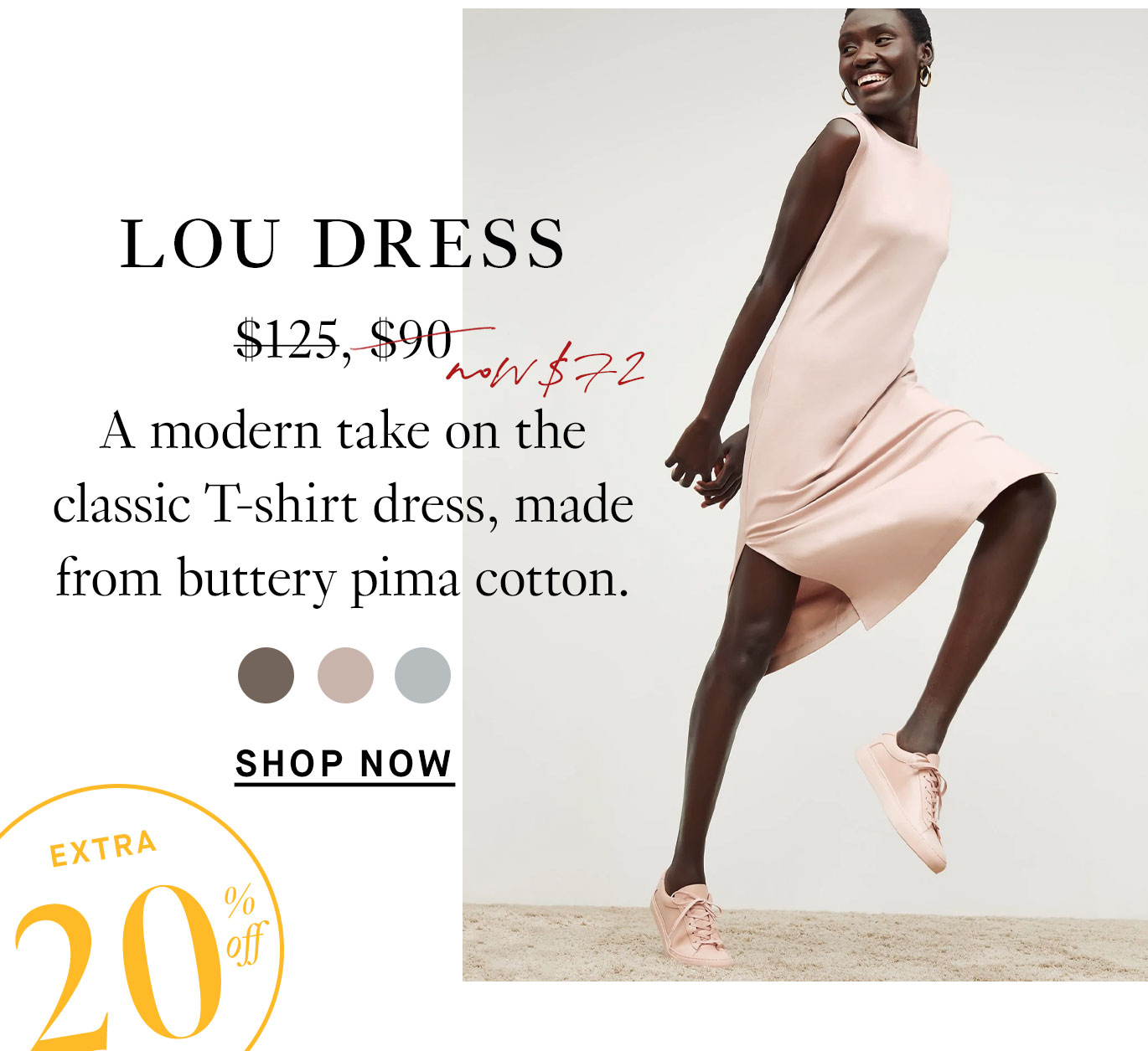 On-Sale Bestsellers. Lou dress: A modern take on the classic T-shirt dress, made from buttery pima cotton.