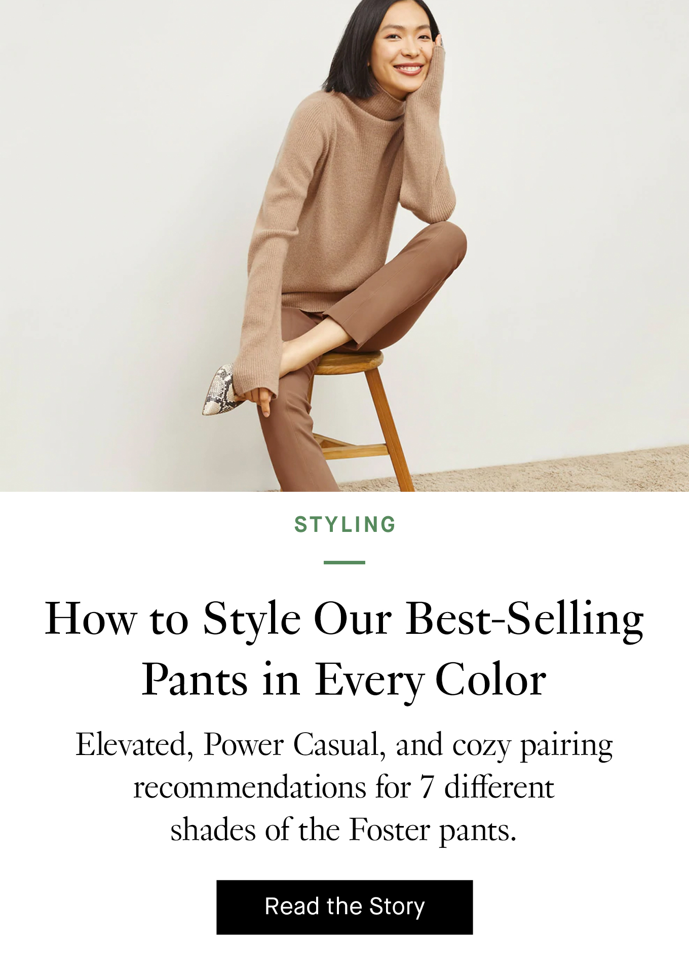 How to Style Our Best-Selling Pants in Every Color. Read More.