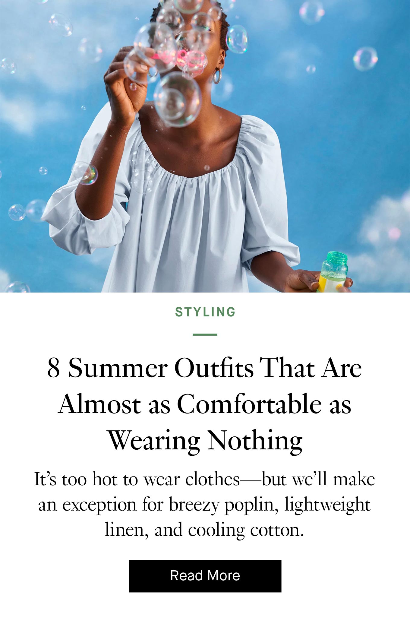 8 Summer Outfits That Are Almost as Comfortable as Wearing Nothing. Read More.