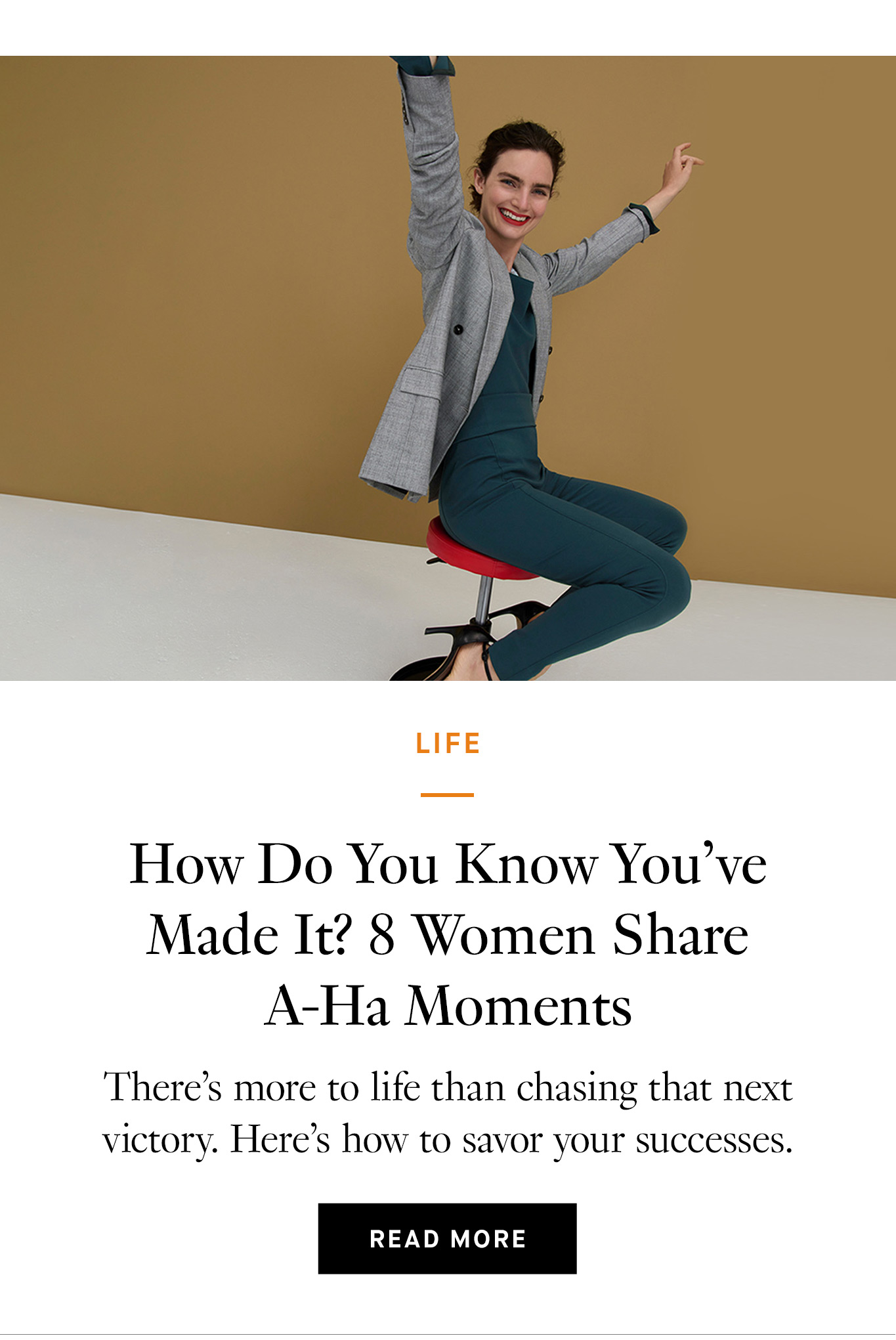 How Do You Know You’ve Made It? 8 Women Share A-Ha Moments. Read More.