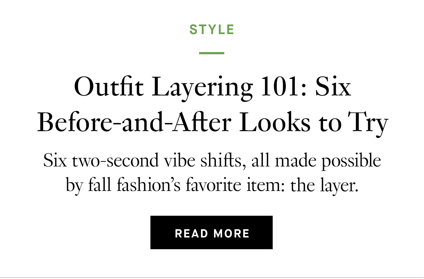 Outfit Layering 101: Six Before-and-After Looks to Try . Read More.