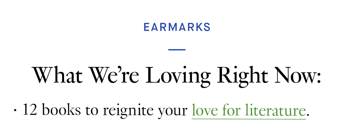 What We’re Loving Right Now: 12 books to reignite your love for literature.