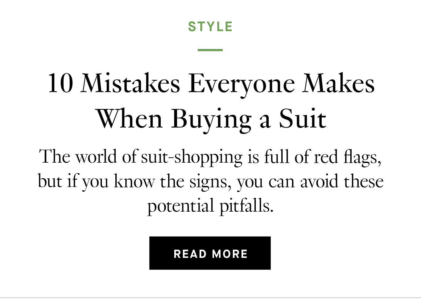 10 Mistakes Everyone Makes When Buying a Suit. Read More.
