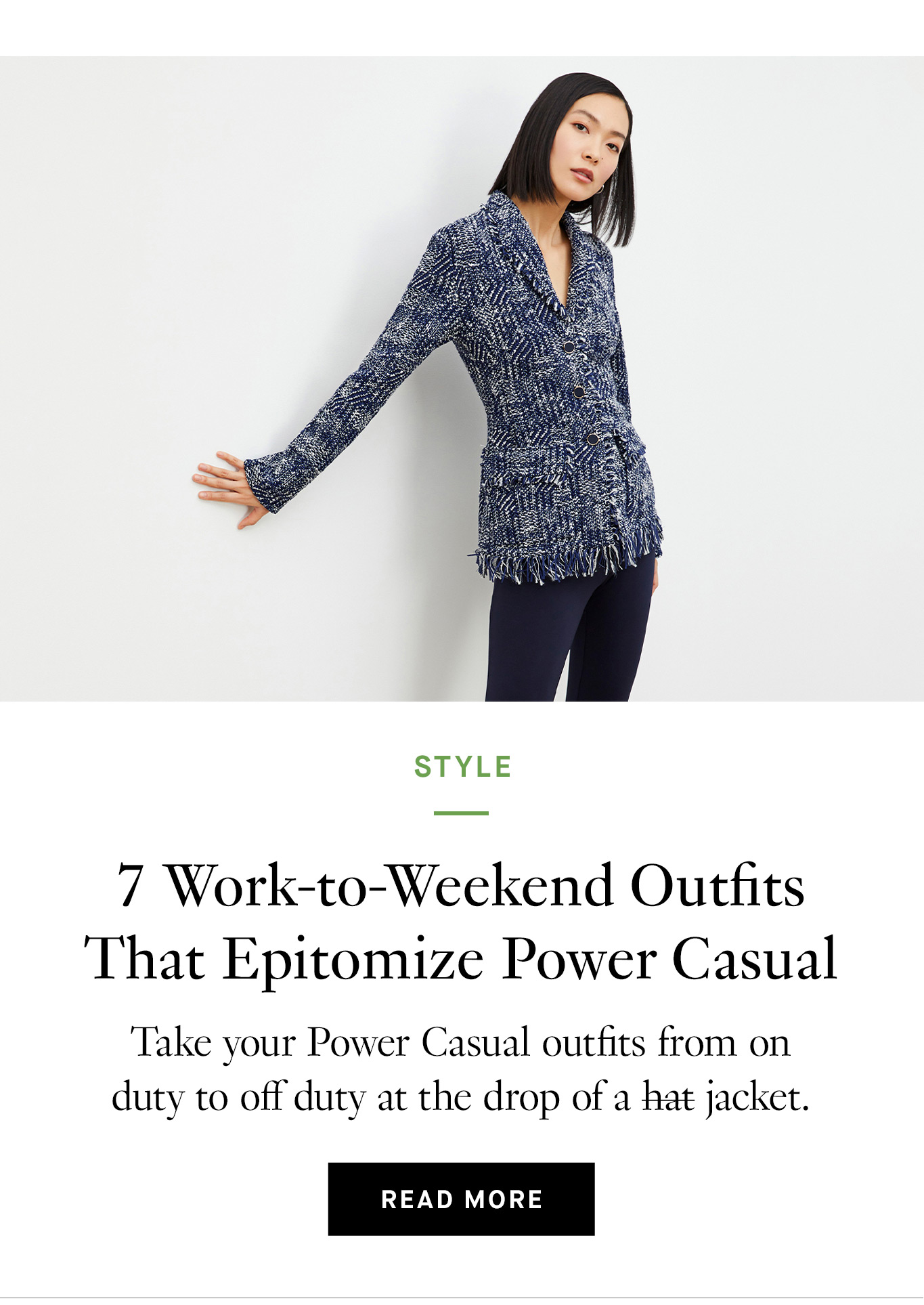7 Work-to-Weekend Outfits That Epitomize Power Casual. Read More.