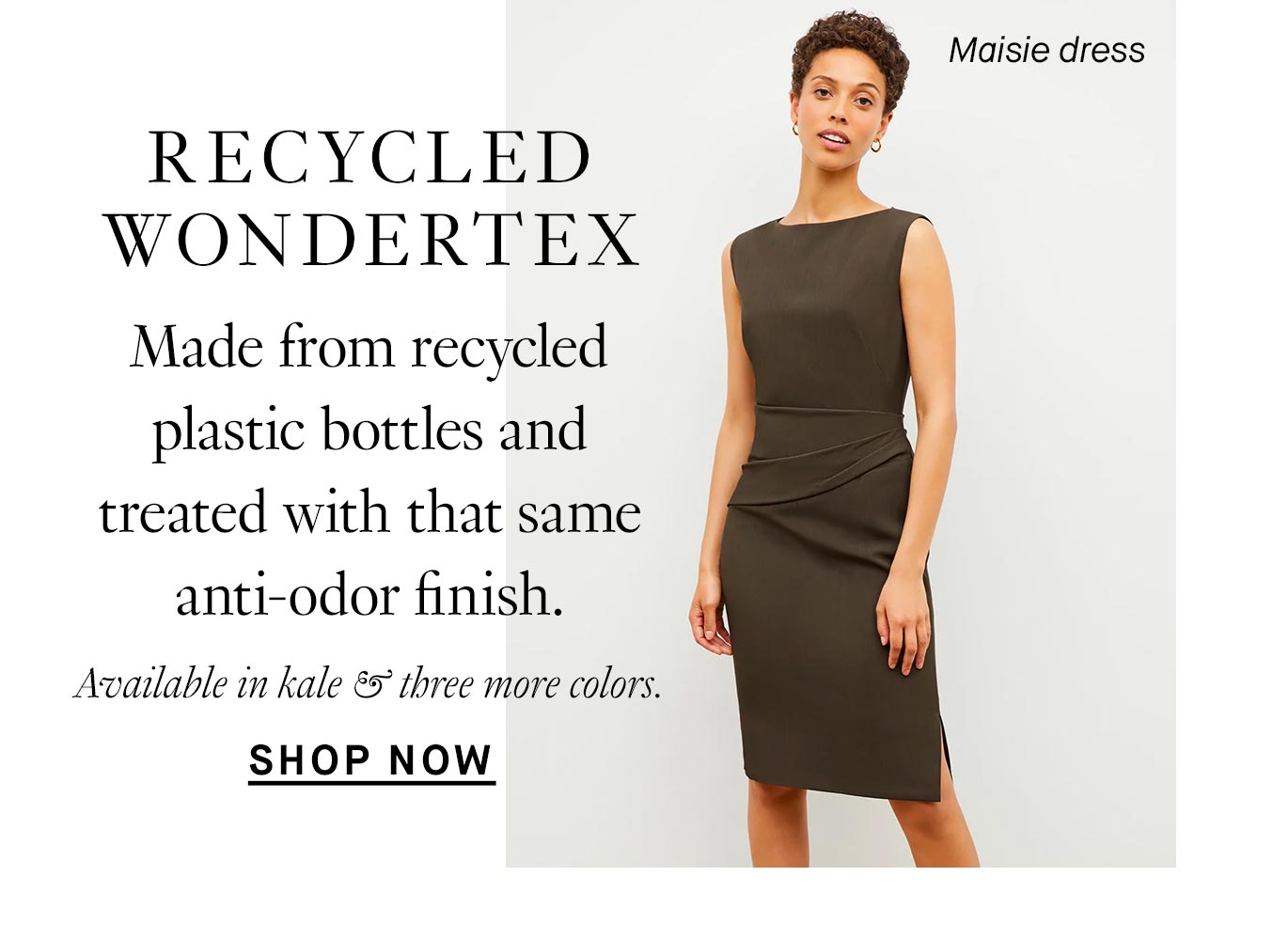 Recycled WonderTex: Made from recycled plastic bottles and treated with that same anti-odor finish. Available in kale & three more colors.