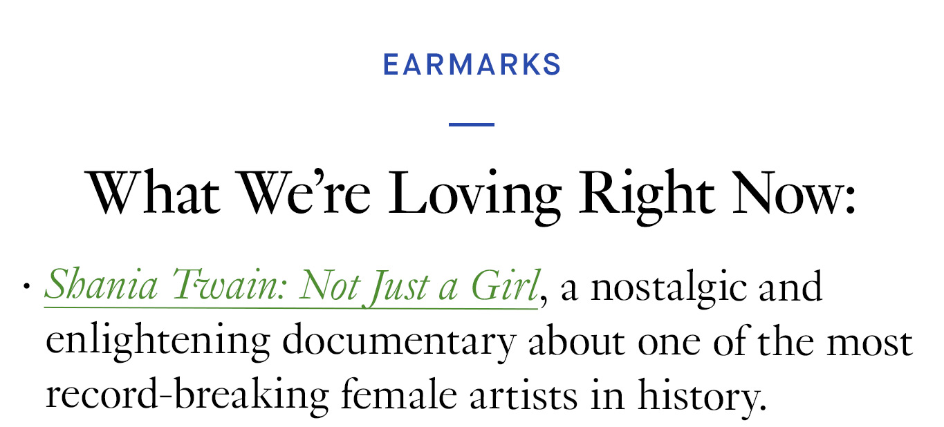 What We’re Loving Right Now: Shanaia Twain: Not Just a Girl, a nostalgic and enlightening documentary about one of the most record-breaking female artists in history.