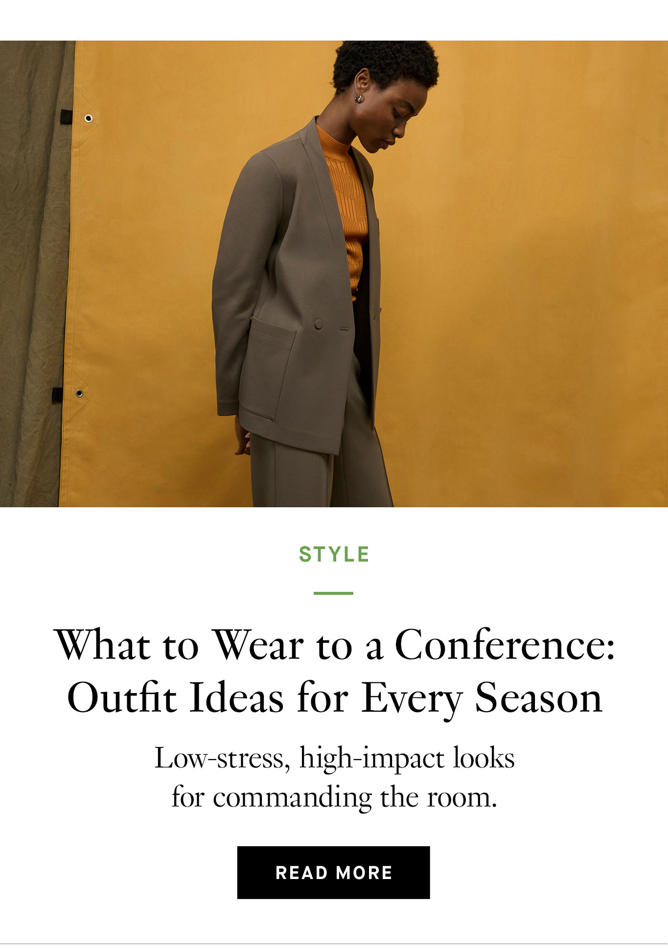 What to Wear to a Conference: Outfit Ideas for Every Season. Low-stress, high-impact looks for commanding the room. Read More.