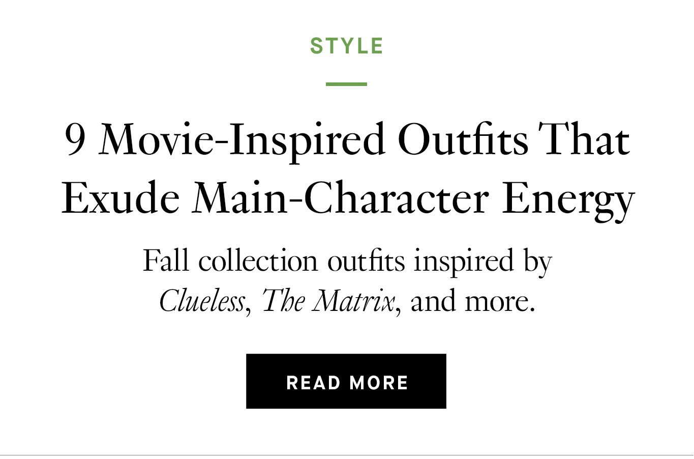 9 Movie-Inspired Outfits That Exude Main-Character Energy. Read More.