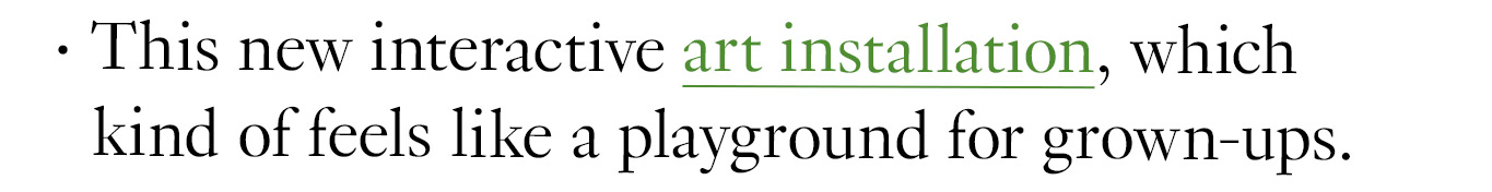 This new interactive art installation, which kind of feels like a playground for grown-ups.