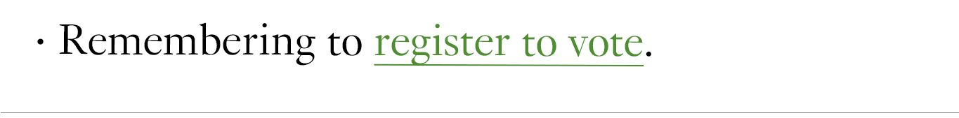 Remembering to register to vote.