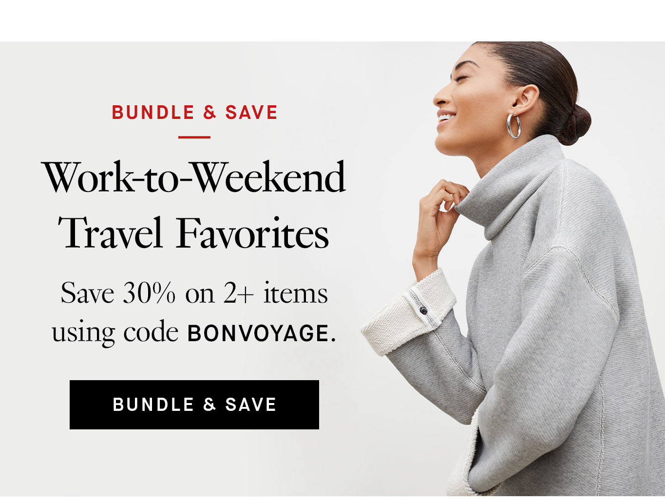 Bundle & Save: Work-to-Weekend Travel Favorites. Save 30% on 2+ items using code BONVOYAGE. Bundle & Save.