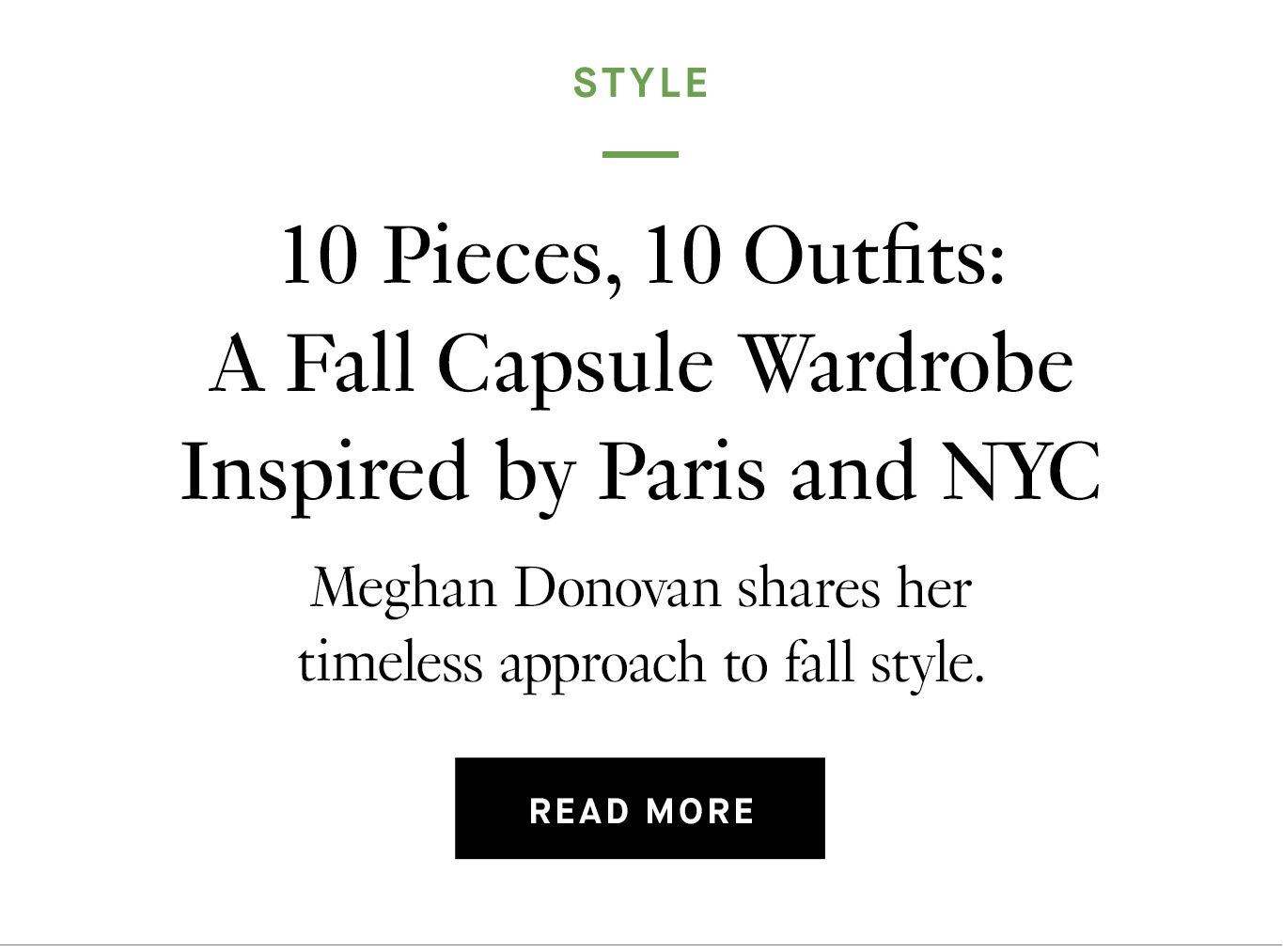 10 Pieces, 10 Outfits: A Fall Capsule Wardrobe Inspired by Paris and NYC. Read More.