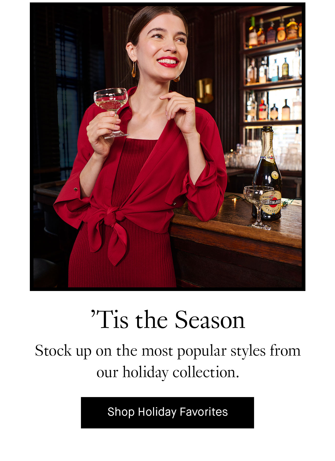 ’Tis the Season. Stock up on the most popular styles from our holiday collection. Shop Holiday Favorites.