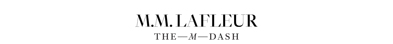 M.M.LaFleur, The M Dash.
