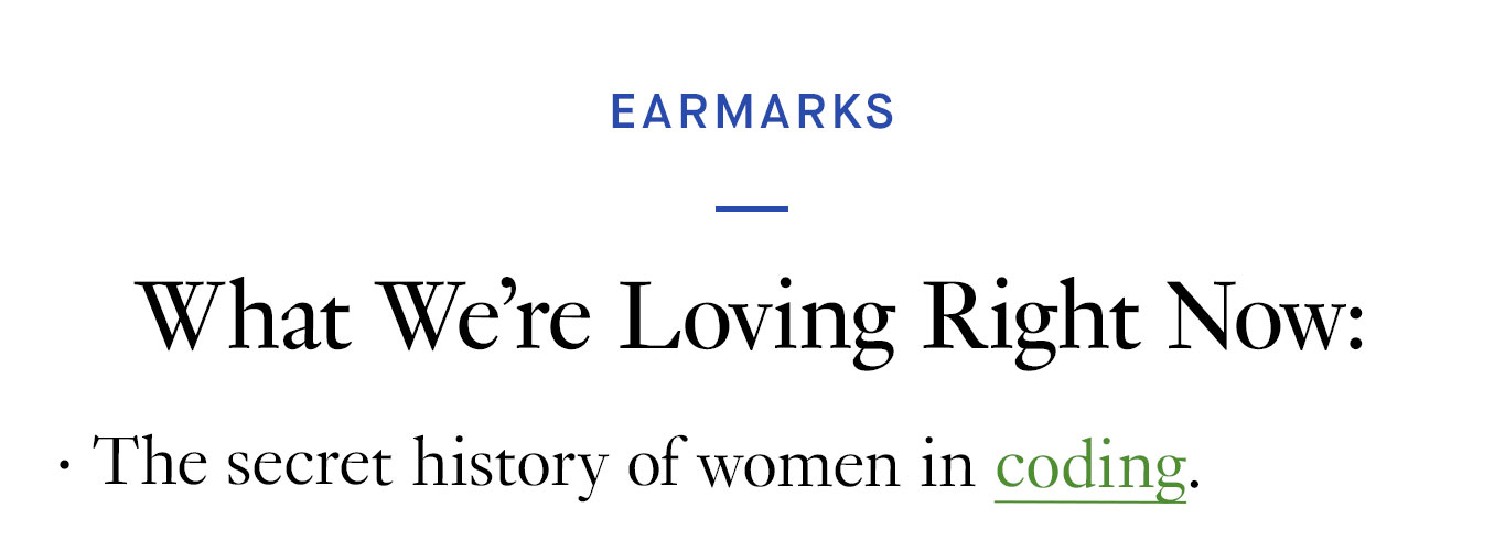 What We’re Loving Right Now: The secret history of women in coding.
