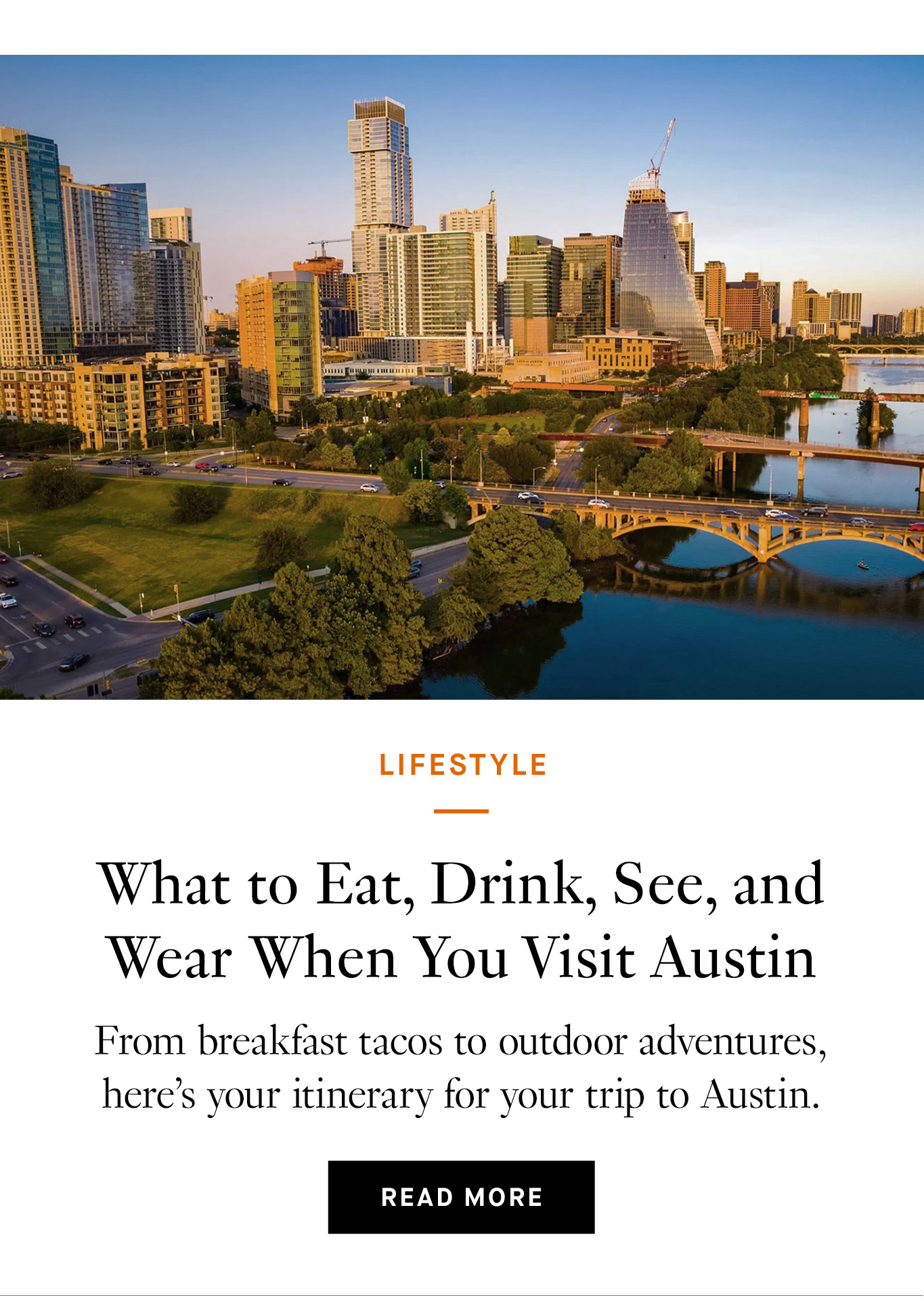 What to Eat, Drink, See, and Wear When You Visit Austin. Read More.