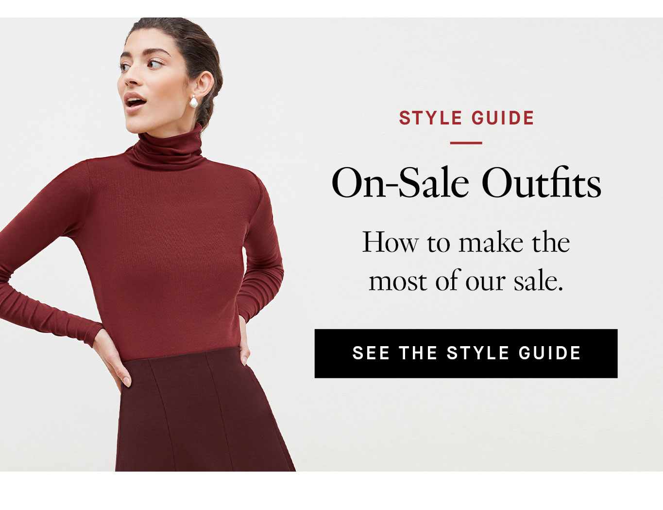  Style Guide. On-Sale Outfits. How to make the most of our sale. See the Style Guide.