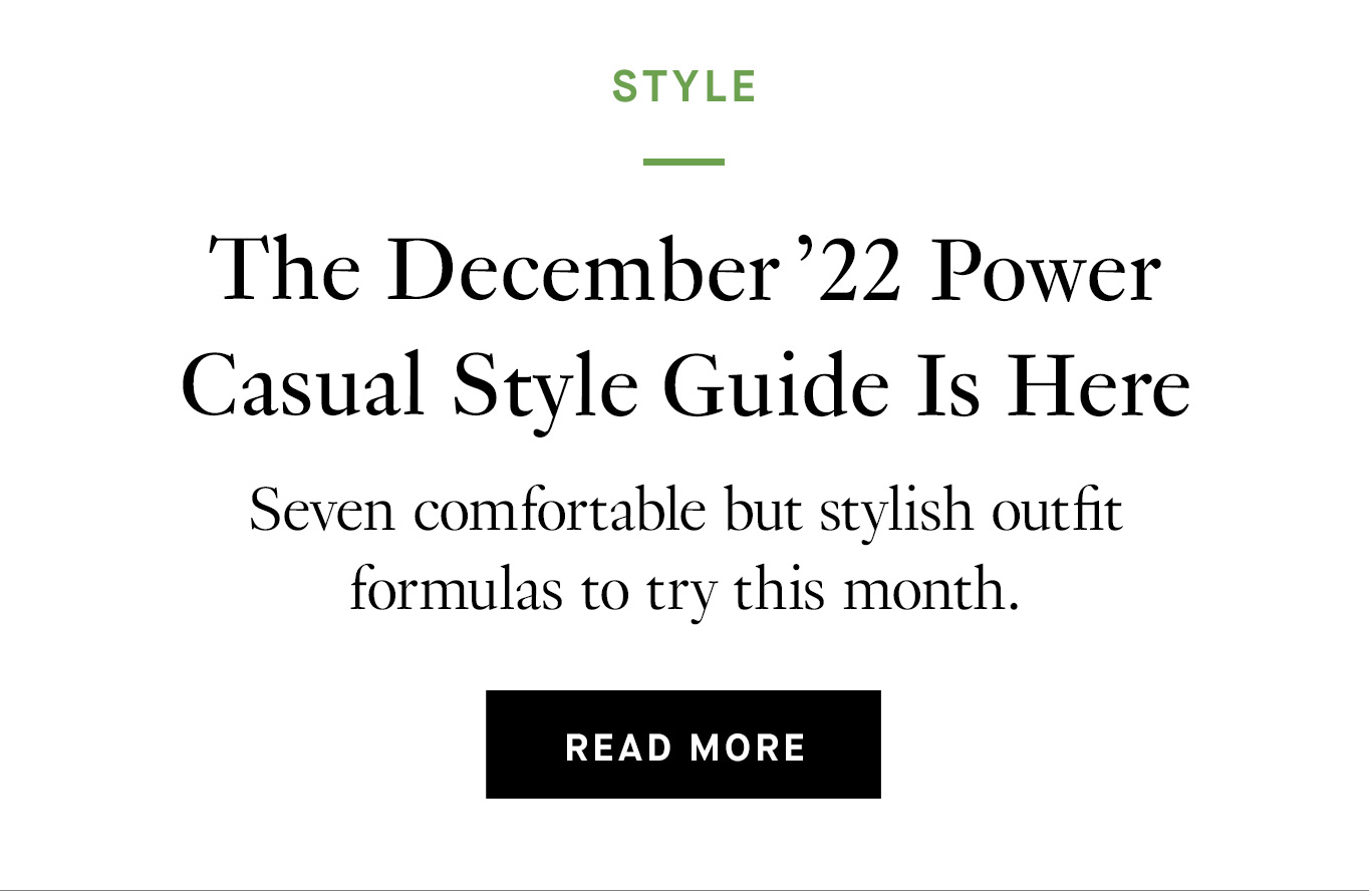 The December ’22 Power Casual Style Guide Is Here. Read more.