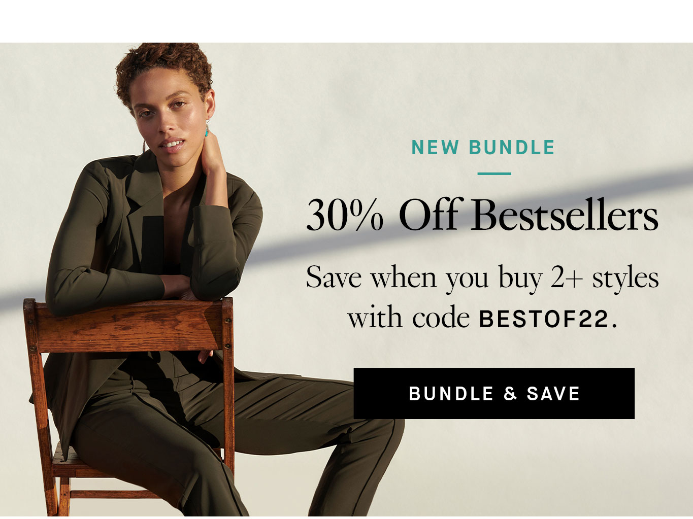Save when you buy 2+ styles with code BESTOF22.
