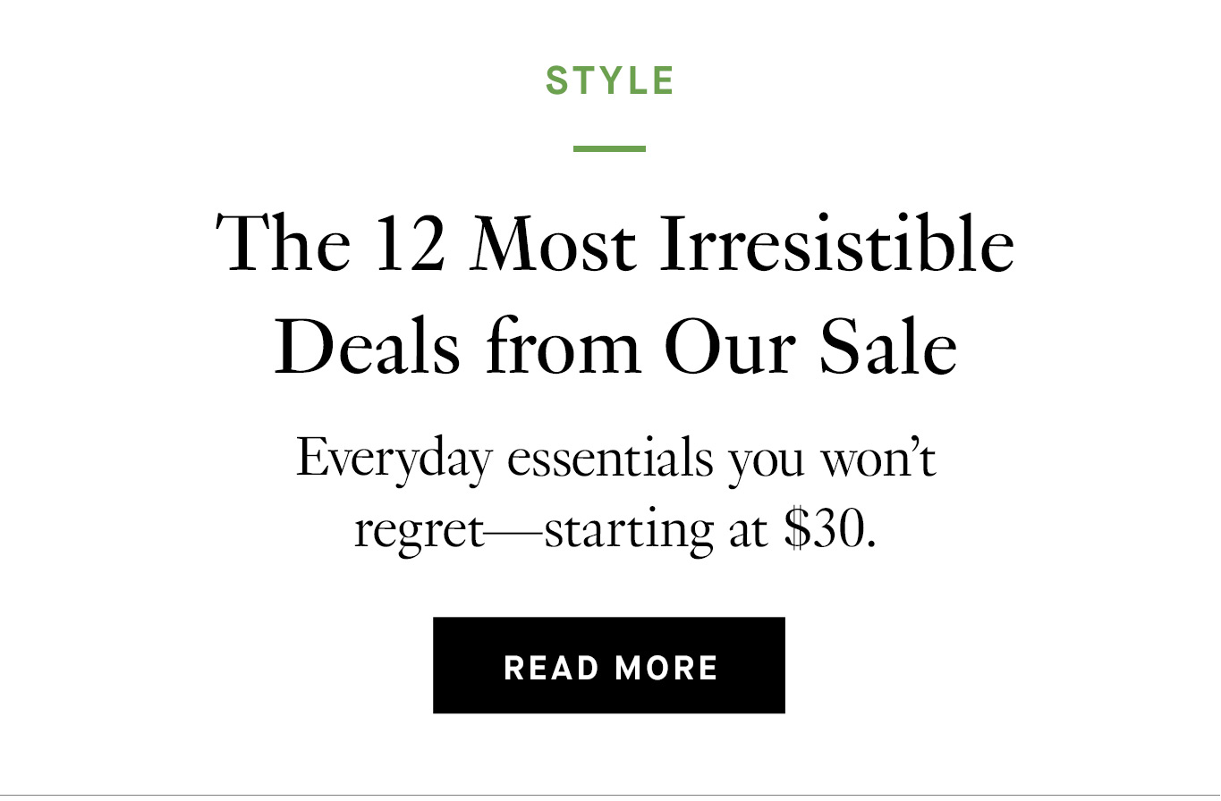 The 12 Most Irresistible Deals from Our Sale
