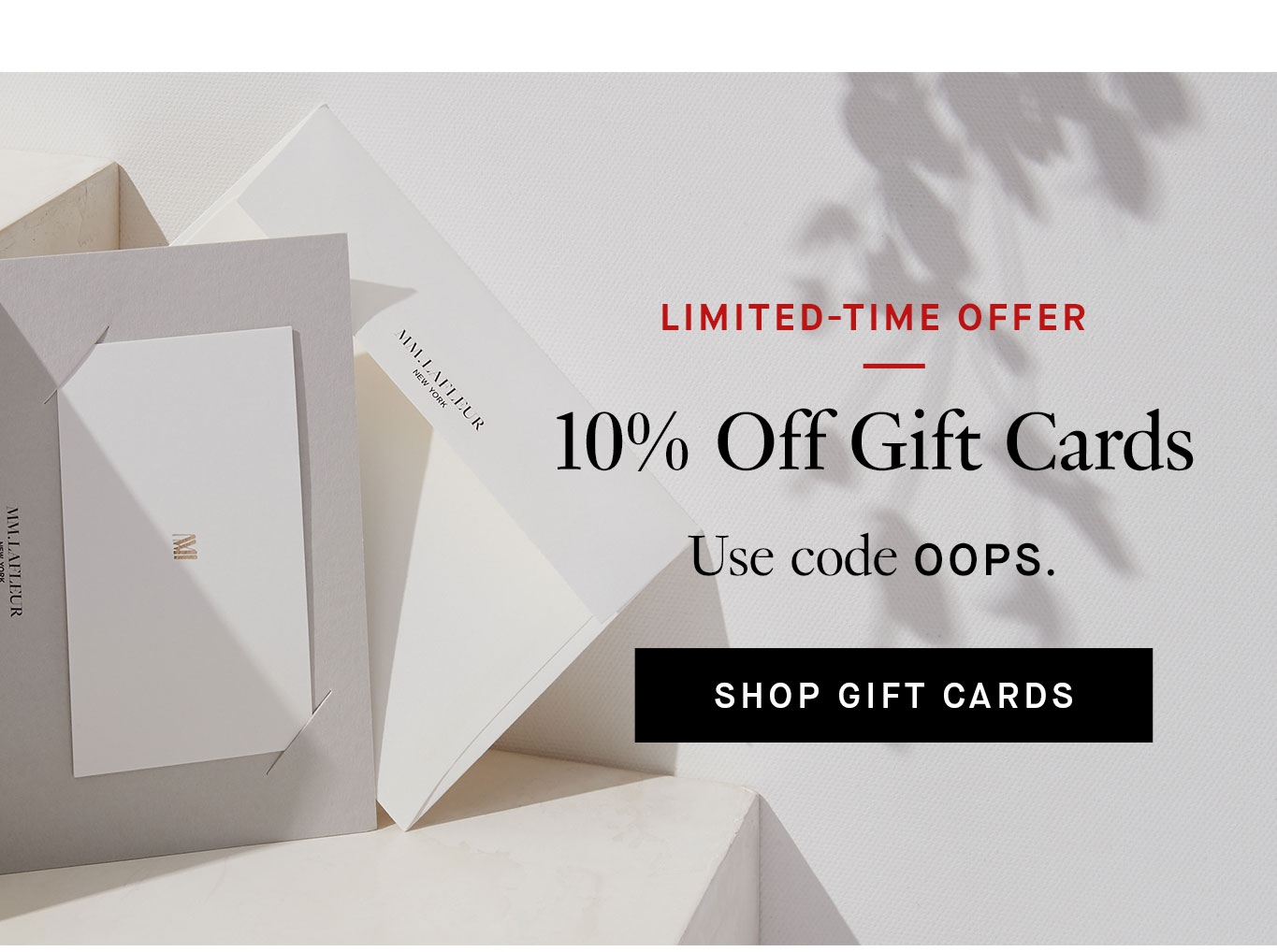 10% Off Gift Cards Use code OOPS.