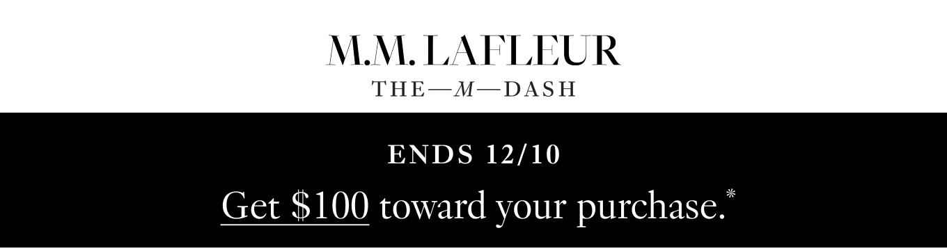 M.M.LaFleur, The M Dash. ENDS 12/10: Get $100 toward your purchase.*