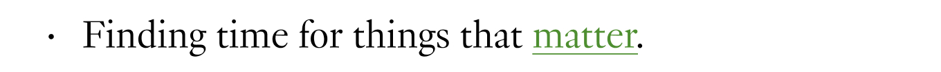 Finding time for things that matter.