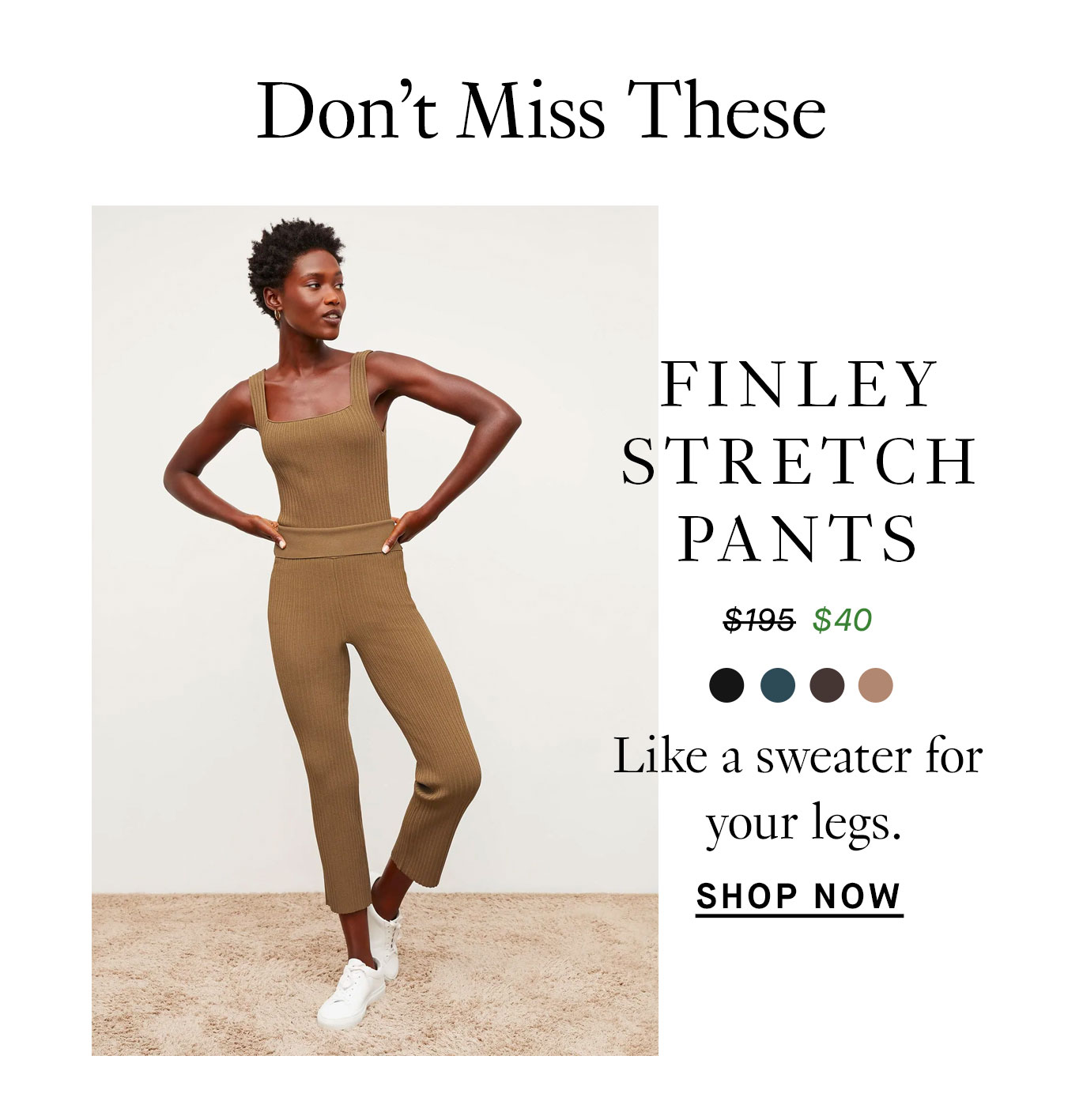 Finley Stretch Pants, like a sweater for your legs in Bronze.