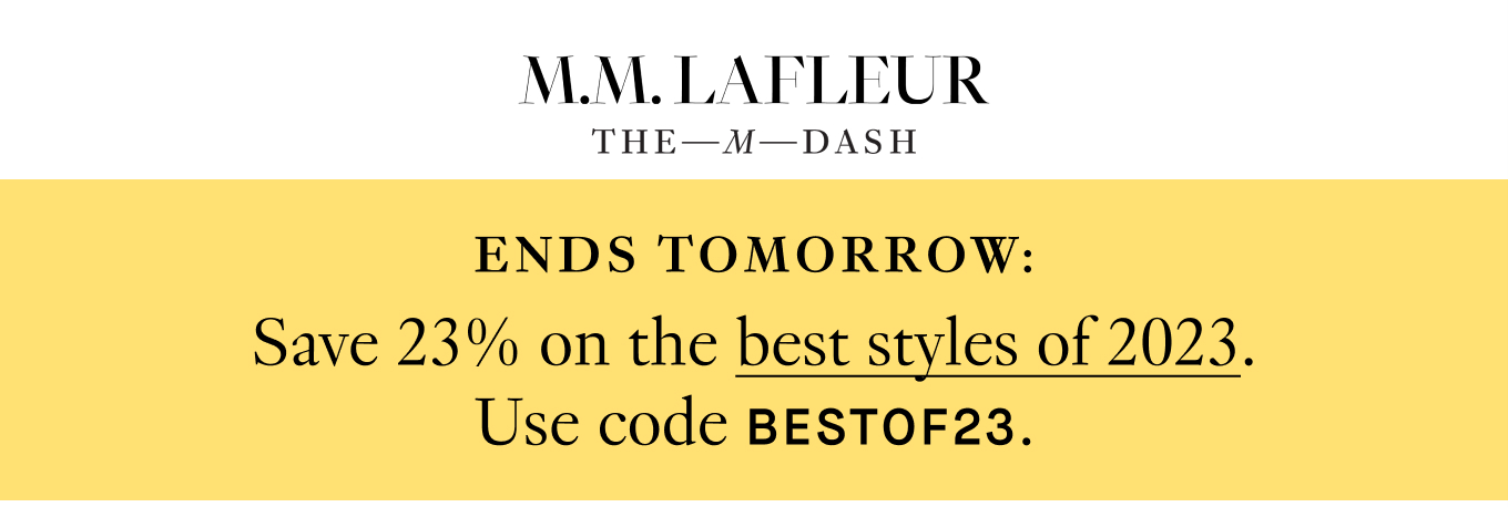 ENDS TOMORROW: Save 23% on the best styles of 2023. Use code BESTOF23.