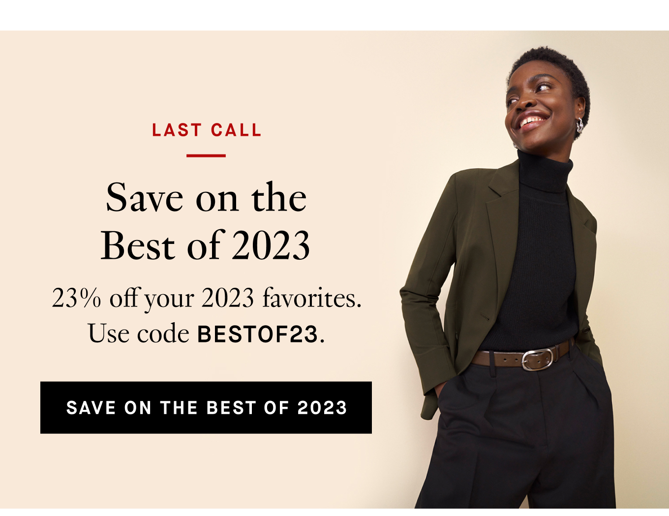 Last Call: Save on the Best of 2023. 23% off your 2023 favorites. Use code BESTOF23. Save on the Best of 2023.