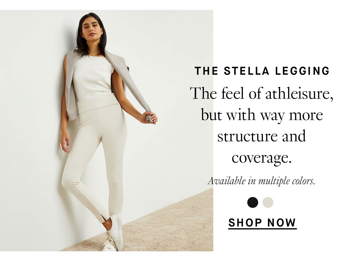 The Stella legging: The feel of athleisure, but with way more structure and coverage. Shop now.