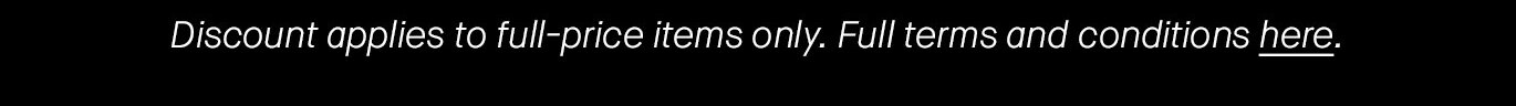 Discount applies to full-price items only. Full terms and conditions here.