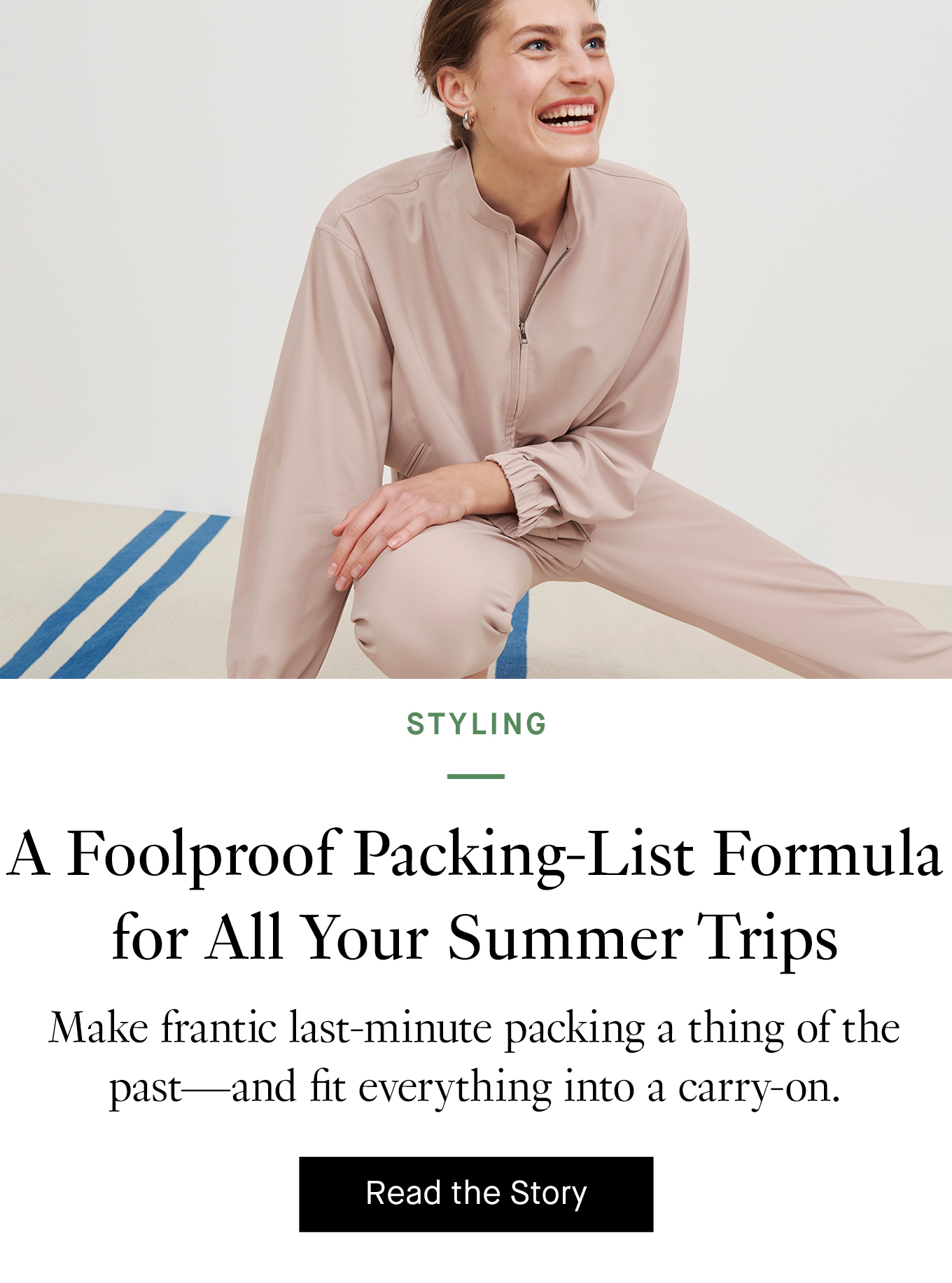 A Foolproof Packing-List Formula for All Your Summer Trips. Read More.