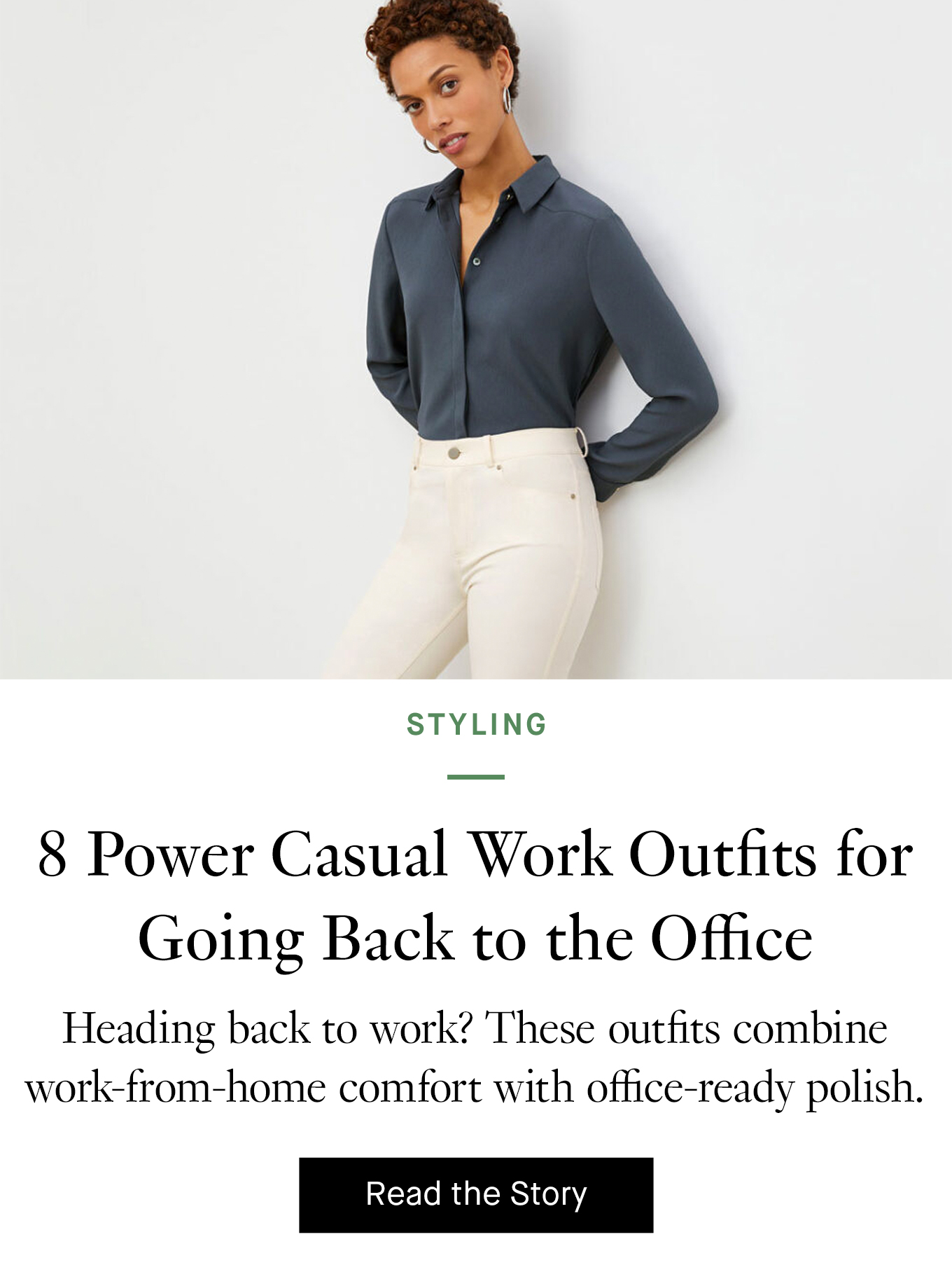 8 Power Casual Work Outfits for Going Back to the Office. Read More.